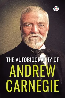 Autobiografie Andrewa Carnegieho (General Press) - The Autobiography of Andrew Carnegie (General Press)