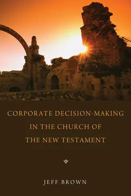 Rozhodování společnosti v novozákonní církvi - Corporate Decision-Making in the Church of the New Testament