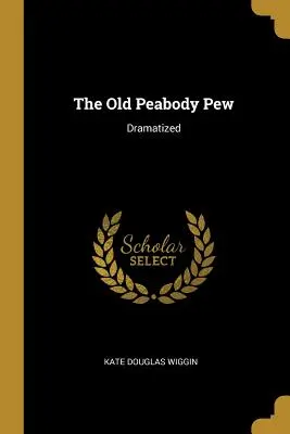 The Old Peabody Pew: Dramatizace - The Old Peabody Pew: Dramatized