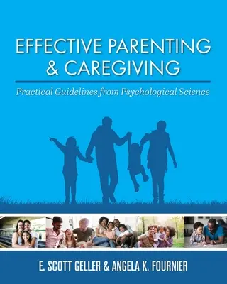 Efektivní rodičovství a péče: Praktické návody z psychologické vědy - Effective Parenting and Caregiving: Practical Guidelines from Psychological Science