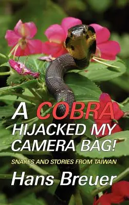 Kobra mi unesla brašnu s fotoaparátem! Hadi a příběhy z Tchaj-wanu - A Cobra Hijacked My Camera Bag! Snakes and Stories from Taiwan