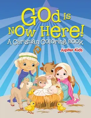 Bůh je teď tady! (Křesťanské omalovánky) - God is Now Here! (A Christian Coloring Book)
