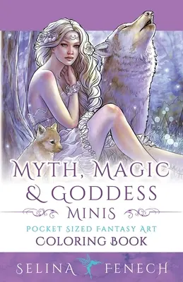 Mýty, kouzla a bohyně Minis - kapesní fantasy omalovánky s uměleckými motivy - Myth, Magic, and Goddess Minis - Pocket Sized Fantasy Art Coloring Book