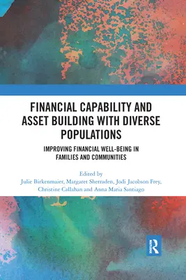Finanční způsobilost a budování aktiv u různorodých skupin obyvatelstva: Zlepšení finanční situace rodin a komunit - Financial Capability and Asset Building with Diverse Populations: Improving Financial Well-being in Families and Communities