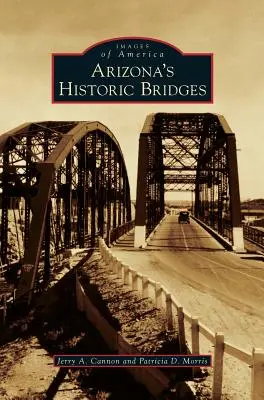 Historické mosty v Arizoně - Arizona's Historic Bridges
