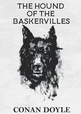 The Hound of the Baskervilles: Zločinný román Arthura Conana Doyla s detektivem Sherlockem Holmesem - The Hound of the Baskervilles: A crime novel by Arthur Conan Doyle featuring the detective Sherlock Holmes