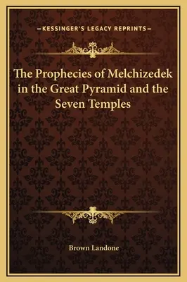 Melchisedechova proroctví ve Velké pyramidě a sedmi chrámech - The Prophecies of Melchizedek in the Great Pyramid and the Seven Temples
