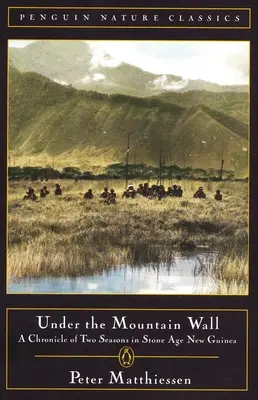 Pod horskou stěnou: Kronika dvou ročních období na Nové Guineji v době kamenné - Under the Mountain Wall: A Chronicle of Two Seasons in Stone Age New Guinea