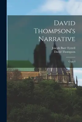 Vyprávění Davida Thompsona: Kopie I - David Thompson's Narrative: Copy I