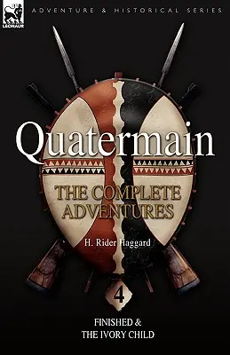 Quatermain: Kompletní dobrodružství: 4-Dokončeno & Dítě ze slonoviny - Quatermain: the Complete Adventures: 4-Finished & The Ivory Child