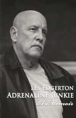 Adrenalinový narkoman: Adrenalinový adrenalin: Vzpomínky - Adrenaline Junkie: A Memoir