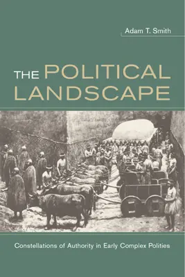 Politická krajina: Konstelace autority v raných komplexních polisách - The Political Landscape: Constellations of Authority in Early Complex Polities
