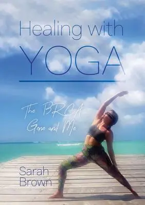 Léčení jógou: Gen BRCA a já - Healing With Yoga: The BRCA Gene and Me