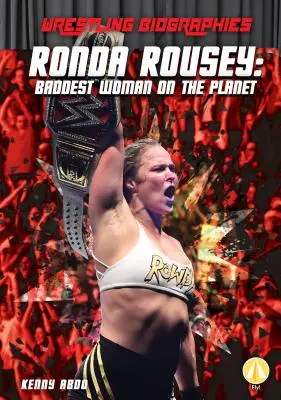 Ronda Rousey: Nejdrsnější žena planety - Ronda Rousey: Baddest Woman on the Planet