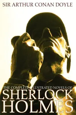 Kompletní ilustrované romány Sherlocka Holmese: Studie v šarlatové, Znamení čtyř, Pes Baskervillský a Údolí strachu (The Complete Illustrated Novels of Sherlock Holmes: A Study in Scarlet, the Sign of the Four, the Hound of the Baskervilles & the Valley of Fear) - The Complete Illustrated Novels of Sherlock Holmes: A Study in Scarlet, the Sign of the Four, the Hound of the Baskervilles & the Valley of Fear