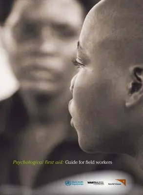 Psychologická první pomoc: Příručka pro terénní pracovníky - Psychological First Aid: Guide for Field Workers