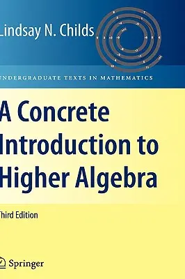 Konkrétní úvod do vyšší algebry - A Concrete Introduction to Higher Algebra