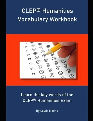 CLEP Humanities Vocabulary Workbook: Naučte se klíčová slovíčka ke zkoušce CLEP z humanitních věd - CLEP Humanities Vocabulary Workbook: Learn the key words of the CLEP Humanities Exam