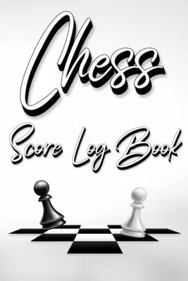 Záznamník šachových výsledků: Šachový zápisník 99 partií Sledujte své tahy a analyzujte své strategie: Chess Game Record Keeper Book, Perfektní Gif - Chess Score Log Book: Chess Score Notebook 99 Games Track Your Moves And Analyse Your Strategies: Chess Game Record Keeper Book, Perfect Gif