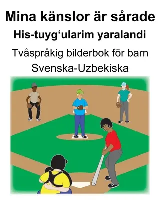Švédsko-uzbecké Mina knslor r srade/His-tuyg'ularim yaralandi Dvojjazyčná obrázková kniha pro děti - Svenska-Uzbekiska Mina knslor r srade/His-tuyg'ularim yaralandi Tvsprkig bilderbok fr barn