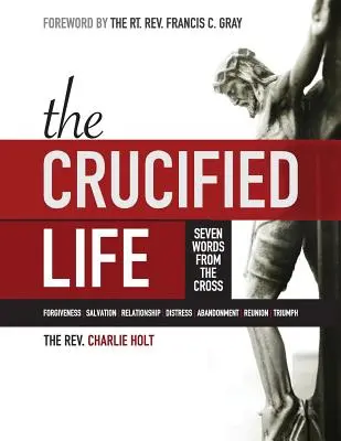Ukřižovaný život: Vydání pro velký tisk: Sedm slov z kříže - The Crucified Life: Seven Words from the Cross, Large Print Edition