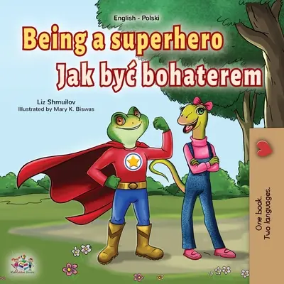 Být superhrdinou (anglicko-polská dvojjazyčná kniha pro děti) - Being a Superhero (English Polish Bilingual Book for Children)