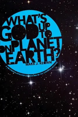 Co chystá Bůh na planetě Zemi? - What God's Up To on Planet Earth?