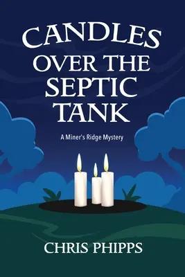 Svíčky nad septikem: Záhada hornického hřebene - Candles Over the Septic Tank: A Miner's Ridge Mystery