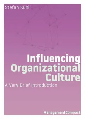Ovlivňování organizační kultury: Velmi stručný úvod do problematiky - Influencing Organizational Culture: A Very Brief Introduction