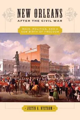 New Orleans po občanské válce: rasa, politika a nový zrod svobody - New Orleans After the Civil War: Race, Politics, and a New Birth of Freedom