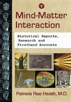 Mind-Matter Interaction: Přehled historických zpráv, teorie a výzkumu - Mind-Matter Interaction: A Review of Historical Reports, Theory and Research