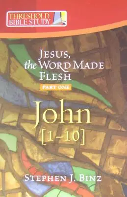 Ježíš - Slovo vtělené, část první: Jan 1-10 - Jesus the Word Made Flesh, Part One: John 1-10