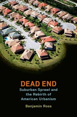 Slepá ulička: Předměstský rozmach a znovuzrození amerického urbanismu - Dead End: Suburban Sprawl and the Rebirth of American Urbanism