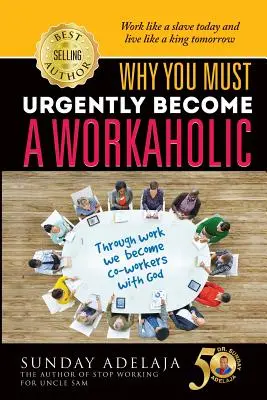 Proč se musíte urychleně stát workoholikem - Why You Need To Urgently Become a Workaholic