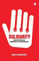 Solidarita: Skryté dějiny a geografie internacionalismu - Solidarity: Hidden Histories and Geographies of Internationalism