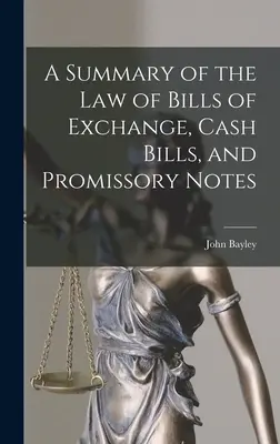 Přehled směnečného práva, pokladničních poukázek a dlužních úpisů - A Summary of the Law of Bills of Exchange, Cash Bills, and Promissory Notes