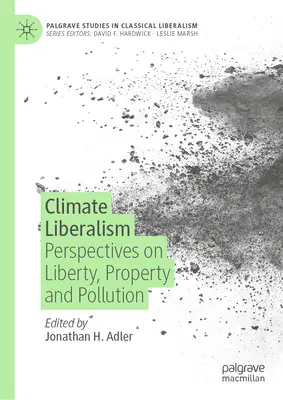 Klimatický liberalismus: Z pohledu svobody, vlastnictví a znečišťování životního prostředí - Climate Liberalism: Perspectives on Liberty, Property and Pollution