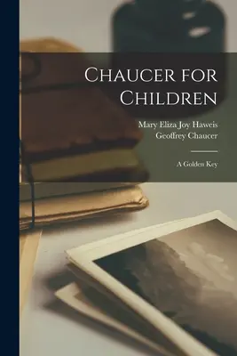 Chaucer pro děti; zlatý klíč - Chaucer for Children; a Golden Key