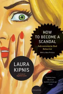 Jak se stát skandálem: Dobrodružství špatného chování - How to Become a Scandal: Adventures in Bad Behavior