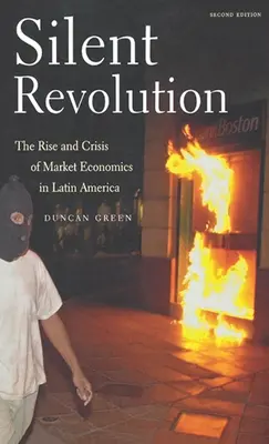 Tichá revoluce: Vzestup a krize tržní ekonomiky v Latinské Americe - 2. vydání - Silent Revolution: The Rise and Crisis of Market Economics in Latin America- 2nd Edition