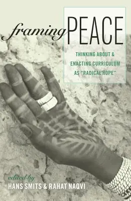 Rámování míru: Myšlení o kurikulu jako radikální naději a jeho realizace - Framing Peace: Thinking about and Enacting Curriculum as Radical Hope