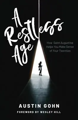 Neklidný věk: Jak vám svatý Augustin pomůže porozumět vašim dvaceti letům - A Restless Age: How Saint Augustine Helps You Make Sense of Your Twenties