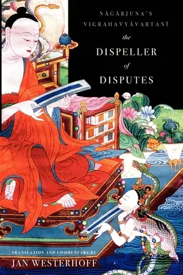 Rozhněvač sporů: Vigrahavjávartání od Nágardžuny: Spory, které se objevují v diskuzích. - The Dispeller of Disputes: Nagarjuna's Vigrahavyavartani