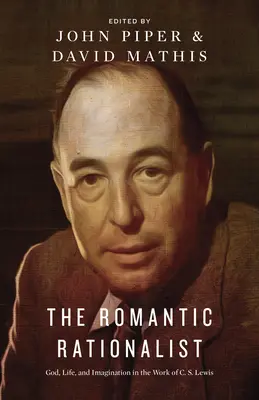 Romantický racionalista: S. Lewise: Bůh, život a představivost v díle C. S. Lewise. - The Romantic Rationalist: God, Life, and Imagination in the Work of C. S. Lewis