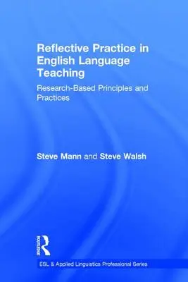 Reflective Practice in English Language Teaching: Research-Based Principles and Practices (Reflektivní praxe ve výuce anglického jazyka: principy a postupy založené na výzkumu) - Reflective Practice in English Language Teaching: Research-Based Principles and Practices