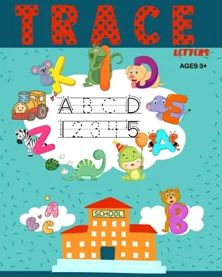 Obkreslování písmen: Obkreslování písmen a číslic: pracovní sešit pro mateřské školy a předškoláky - Trace Letters: Letters and Number Tracing Workbook For Kindergarten and Preschool