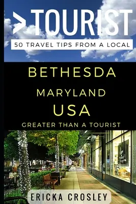 Víc než turista - Bethesda Maryland USA: 50 tipů na výlet od místních obyvatel - Greater Than a Tourist - Bethesda Maryland USA: 50 Travel Tips from a Local
