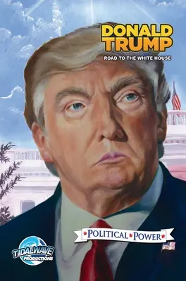 Politická moc: Donald Trump: Politická síla a moc: Donald Trump: Politická síla a moc: Donald Trump: Cesta do Bílého domu: Donald Trump: Cesta do Bílého domu - Political Power: Donald Trump: Road to the White House