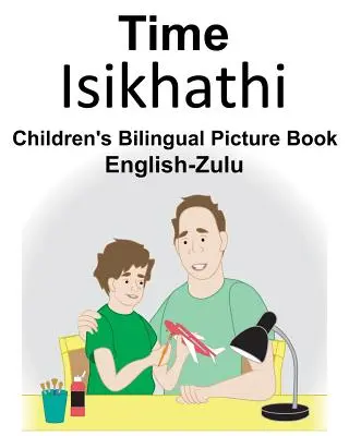 Anglicko-zuluská dvojjazyčná obrázková kniha pro děti Time - English-Zulu Time Children's Bilingual Picture Book
