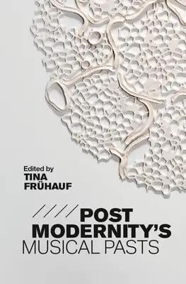 Hudební minulost postmoderny - Postmodernity's Musical Pasts